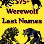 575+ Werewolf Last Names: Ultimate Guide to Powerful & Legendary Werewolf Names