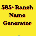 585+ Ranch Name Generator: Ultimate Ideas for Your American Ranch (2026)