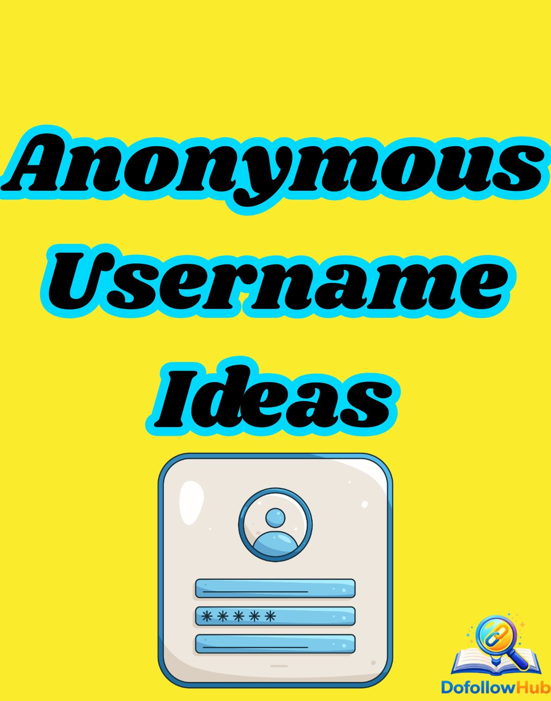 799+ Clever Anonymous Username Ideas to Stay Invisible Online