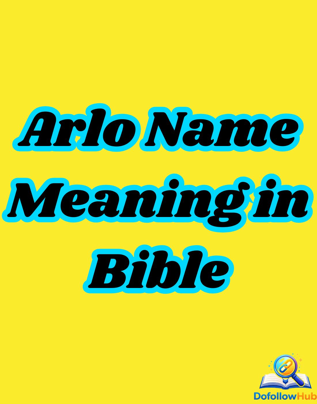 Arlo Name Meaning in Bible, Origin, and Popularity (2026 Complete Guide)