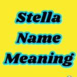 Discover Stella Name Meaning: Origins, Spiritual Meaning, Nicknames & More (2026 Guide)
