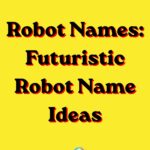 Robot Names: Futuristic Robot Name Ideas