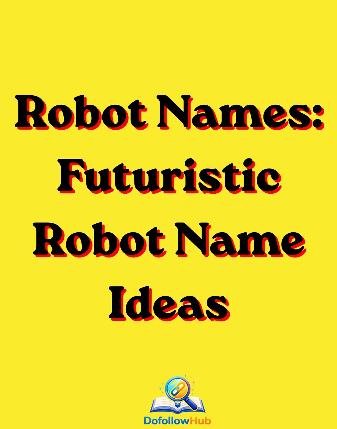 Robot Names: Futuristic Robot Name Ideas