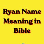 Ryan Name Meaning in Bible: Biblical Significance Explained