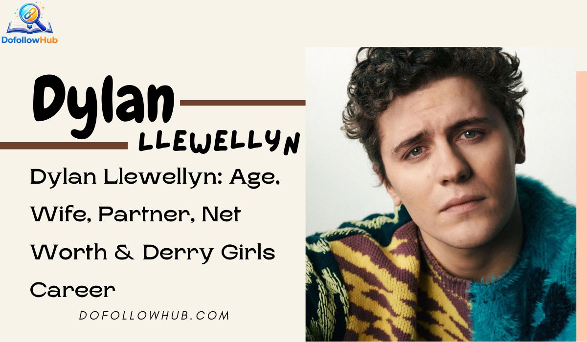 Dylan Llewellyn: Age, Wife, Partner, Net Worth & Derry Girls Career