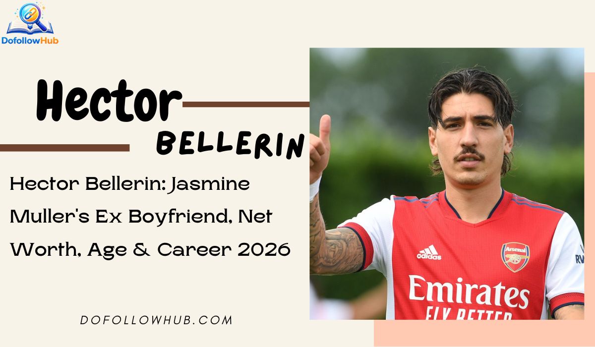 Hector Bellerin footballer career net worth and Jasmine Muller