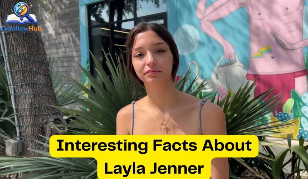 Interesting Facts About Layla Jenner